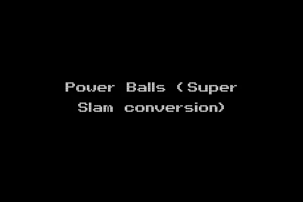 Power Balls (Super Slam conversion)