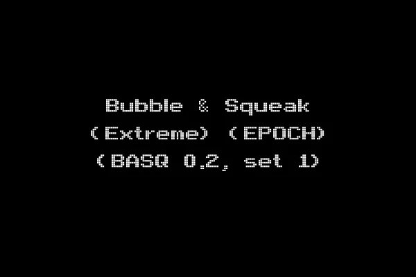 Bubble & Squeak (Extreme) (EPOCH) (BASQ 0.2, set 1)