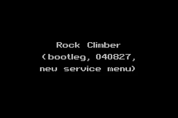 Rock Climber (bootleg, 040827, new service menu)