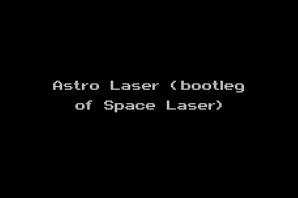 Astro Laser (bootleg of Space Laser)