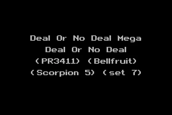 Deal Or No Deal Mega Deal Or No Deal (PR3411) (Bellfruit) (Scorpion 5) (set 7)