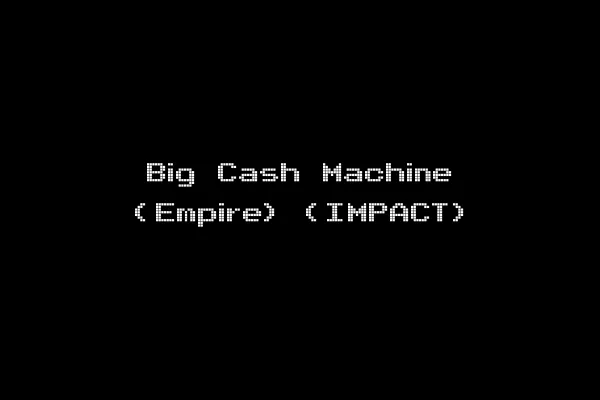 Big Cash Machine (Empire) (IMPACT)