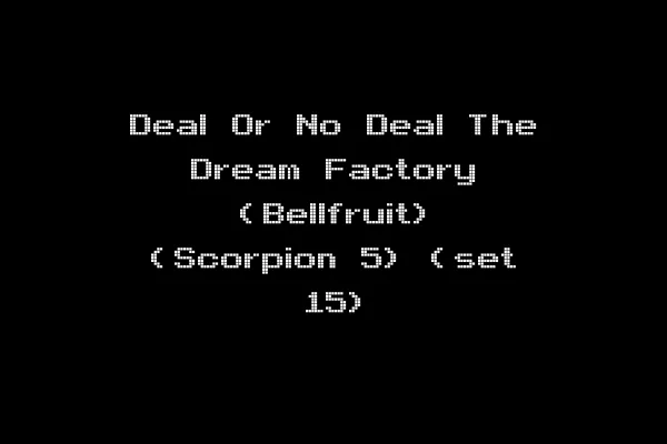 Deal Or No Deal The Dream Factory (Bellfruit) (Scorpion 5) (set 15)