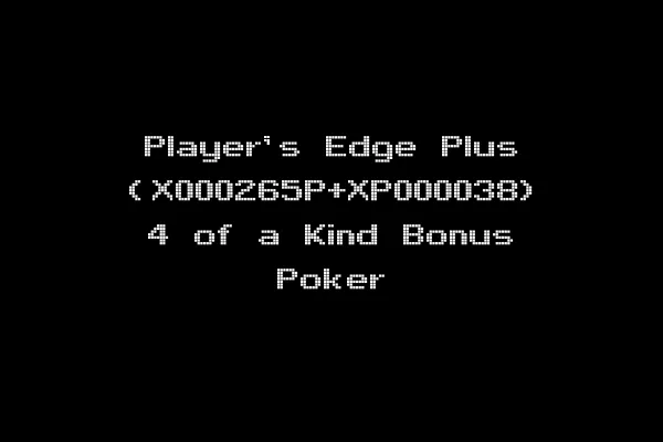 Player's Edge Plus (X000265P+XP000038) 4 of a Kind Bonus Poker