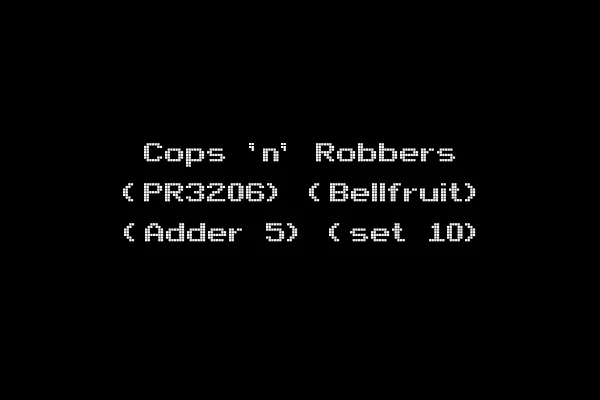 Cops 'n' Robbers (PR3206) (Bellfruit) (Adder 5) (set 10)