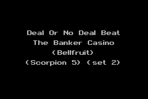 Deal Or No Deal Beat The Banker Casino (Bellfruit) (Scorpion 5) (set 2)