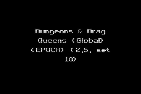 Dungeons & Drag Queens (Global) (EPOCH) (2.5, set 10)