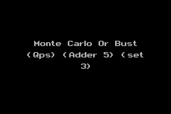 Monte Carlo Or Bust (Qps) (Adder 5) (set 3)