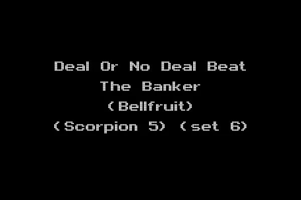 Deal Or No Deal Beat The Banker (Bellfruit) (Scorpion 5) (set 6)
