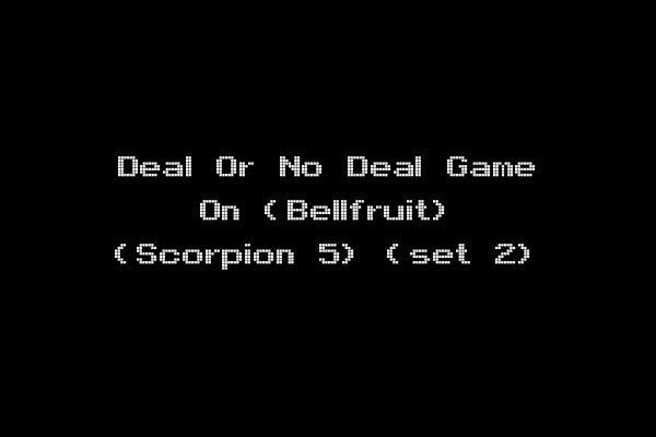 Deal Or No Deal Game On (Bellfruit) (Scorpion 5) (set 2)