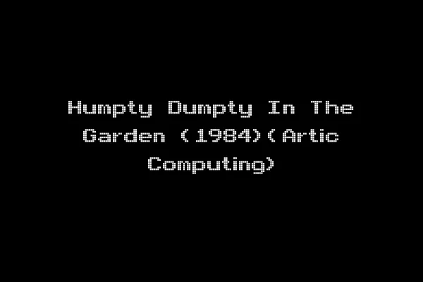 Humpty Dumpty In The Garden (1984)(Artic Computing)