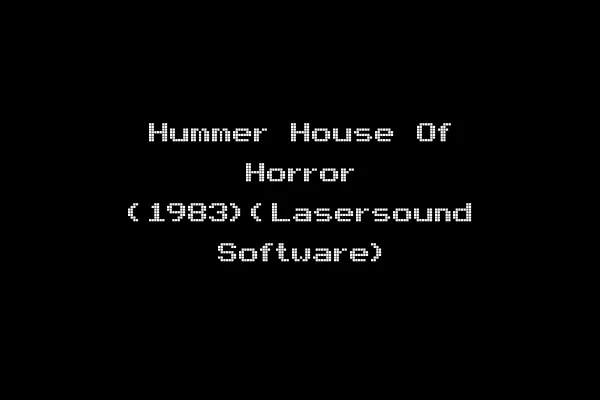 Hummer House Of Horror (1983)(Lasersound Software)