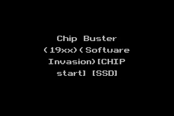 Chip Buster (19xx)(Software Invasion)[CHIP start] [SSD]