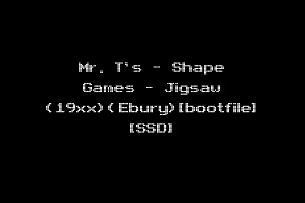 Mr. T's - Shape Games - Jigsaw (19xx)(Ebury)[bootfile] [SSD]