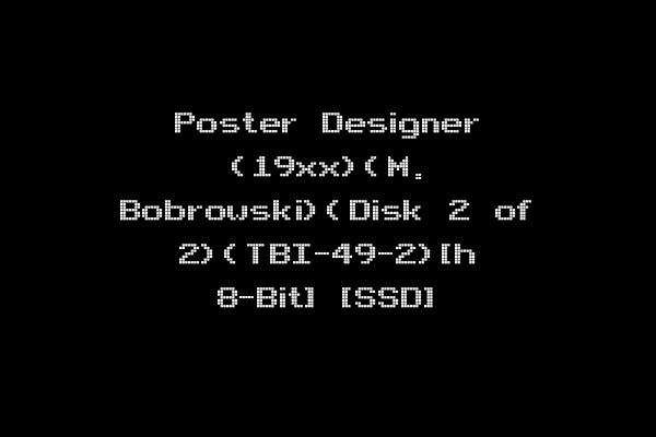 Poster Designer (19xx)(M. Bobrowski)(Disk 2 of 2)(TBI-49-2)[h 8-Bit] [SSD]