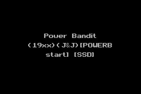Power Bandit (19xx)(J&J)[POWERB start] [SSD]
