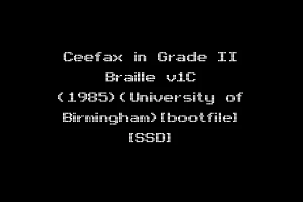 Ceefax in Grade II Braille v1C (1985)(University of Birmingham)[bootfile] [SSD]