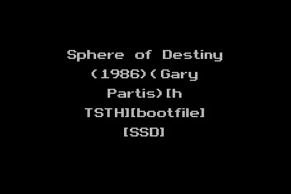 Sphere of Destiny (1986)(Gary Partis)[h TSTH][bootfile] [SSD]