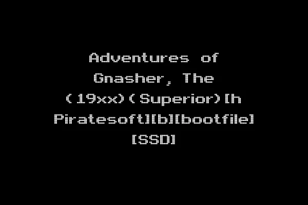 Adventures of Gnasher, The (19xx)(Superior)[h Piratesoft][b][bootfile] [SSD]