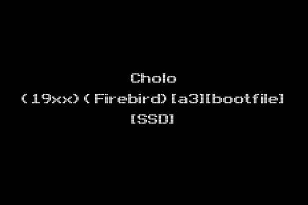 Cholo (19xx)(Firebird)[a3][bootfile] [SSD]