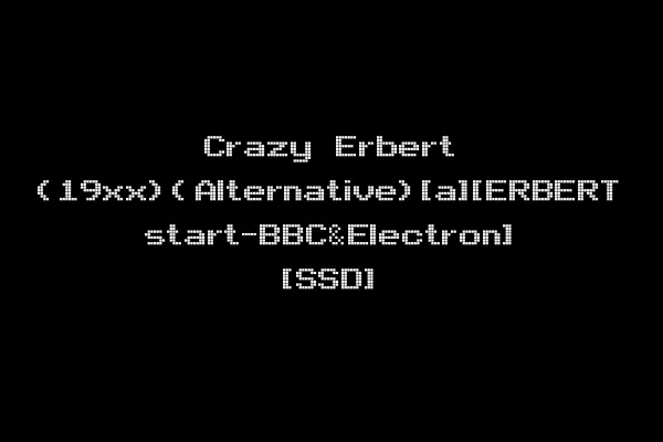 Crazy Erbert (19xx)(Alternative)[a][ERBERT start-BBC&Electron] [SSD]