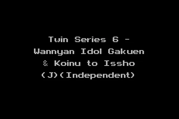 Twin Series 6 - Wannyan Idol Gakuen & Koinu to Issho (J)(Independent)