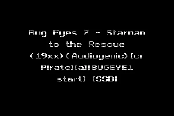 Bug Eyes 2 - Starman to the Rescue (19xx)(Audiogenic)[cr Pirate][a][BUGEYE1 start] [SSD]