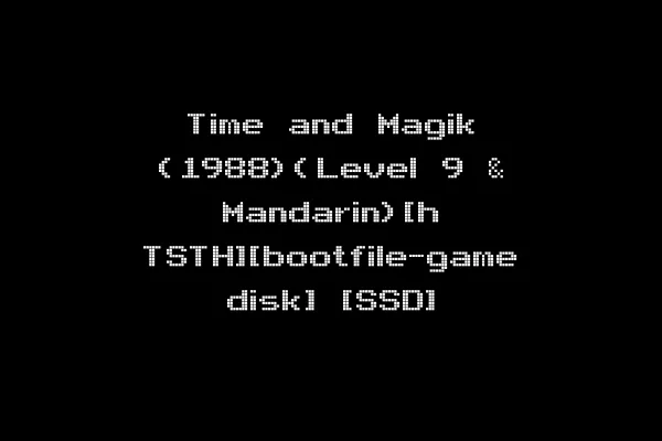 Time and Magik (1988)(Level 9 & Mandarin)[h TSTH][bootfile-game disk] [SSD]