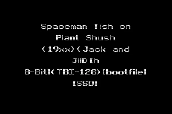 Spaceman Tish on Plant Shush (19xx)(Jack and Jill)[h 8-Bit](TBI-126)[bootfile] [SSD]