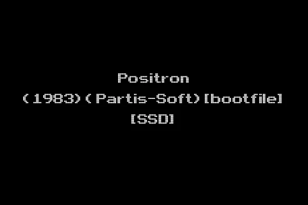 Positron (1983)(Partis-Soft)[bootfile] [SSD]