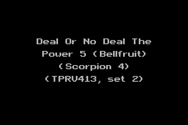 Deal Or No Deal The Power 5 (Bellfruit) (Scorpion 4) (TPRV413, set 2)