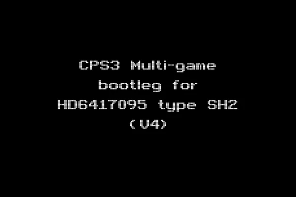 CPS3 Multi-game bootleg for HD6417095 type SH2 (V4)