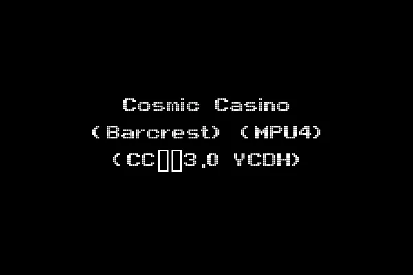Cosmic Casino (Barcrest) (MPU4) (CC__3.0 YCDH)