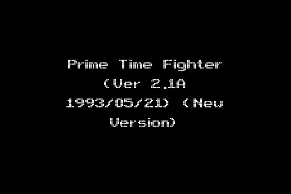 Prime Time Fighter (Ver 2.1A 1993/05/21) (New Version)