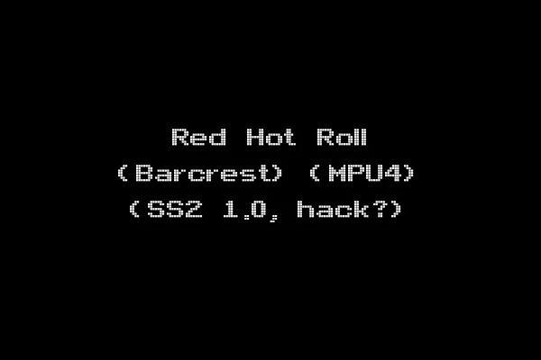 Red Hot Roll (Barcrest) (MPU4) (SS2 1.0, hack?)