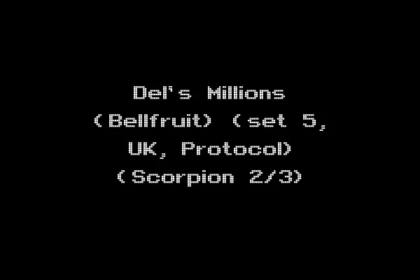 Del's Millions (Bellfruit) (set 5, UK, Protocol) (Scorpion 2/3)