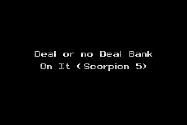 Deal or no Deal Bank On It (Scorpion 5)
