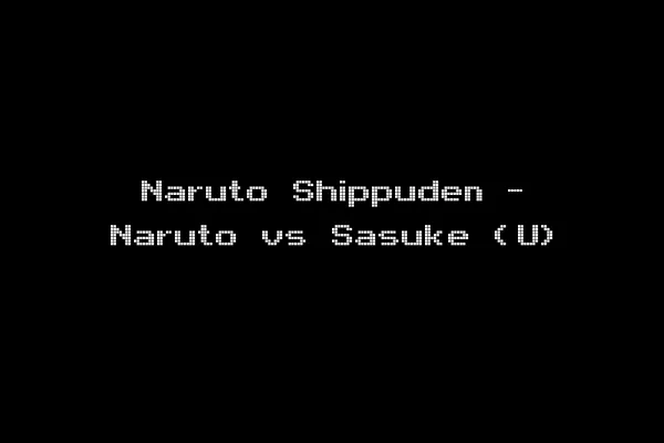 Naruto Shippuden - Naruto vs Sasuke (U)