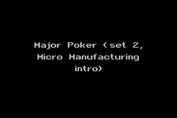 Major Poker (set 2, Micro Manufacturing intro)