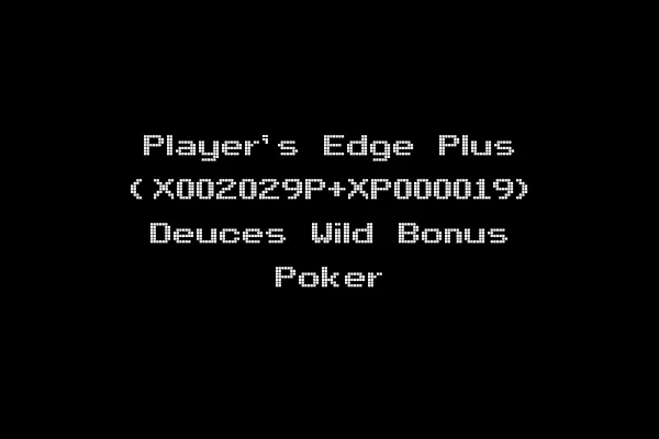 Player's Edge Plus (X002029P+XP000019) Deuces Wild Bonus Poker