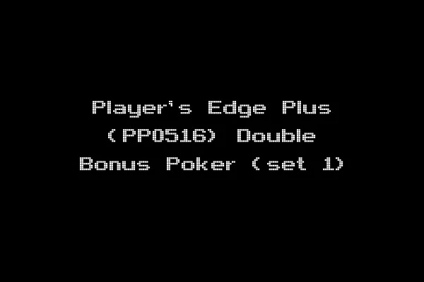 Player's Edge Plus (PP0516) Double Bonus Poker (set 1)