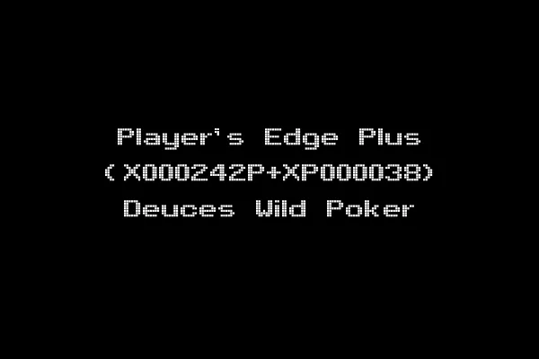 Player's Edge Plus (X000242P+XP000038) Deuces Wild Poker