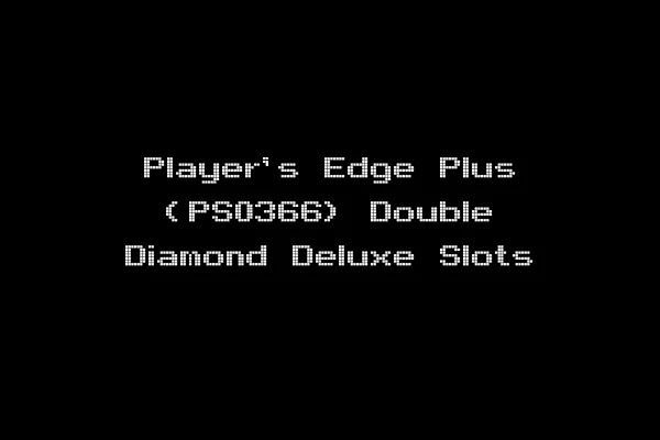 Player's Edge Plus (PS0366) Double Diamond Deluxe Slots