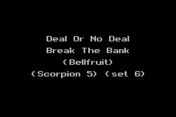 Deal Or No Deal Break The Bank (Bellfruit) (Scorpion 5) (set 6)