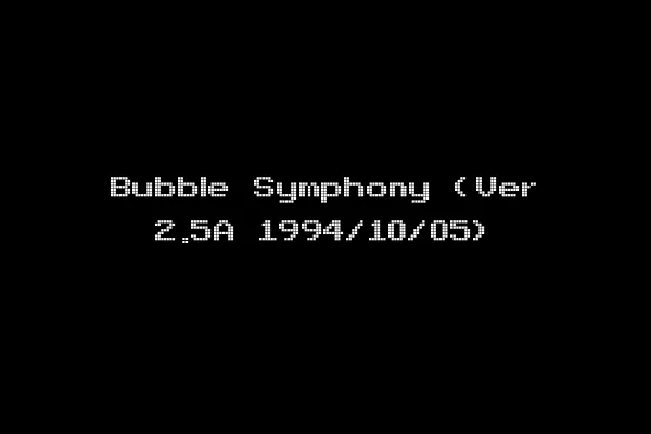 Bubble Symphony (Ver 2.5A 1994/10/05)