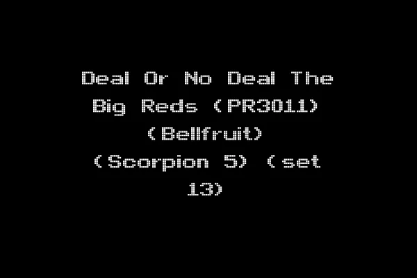 Deal Or No Deal The Big Reds (PR3011) (Bellfruit) (Scorpion 5) (set 13)