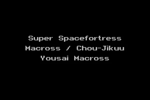 Super Spacefortress Macross / Chou-Jikuu Yousai Macross