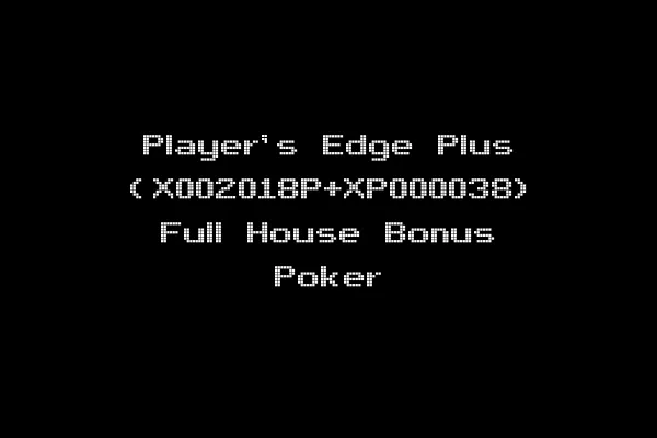 Player's Edge Plus (X002018P+XP000038) Full House Bonus Poker