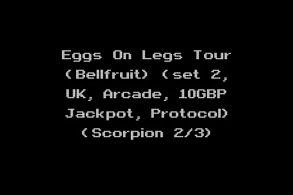 Eggs On Legs Tour (Bellfruit) (set 2, UK, Arcade, 10GBP Jackpot, Protocol) (Scorpion 2/3)