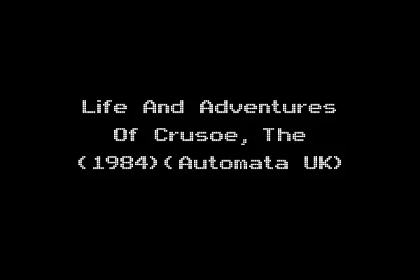 Life And Adventures Of Crusoe, The (1984)(Automata UK)